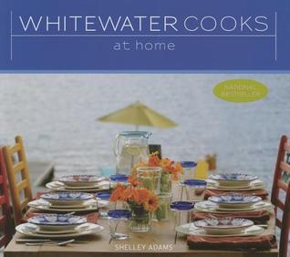 Whitewater Cooks at Home - Shelley Adams