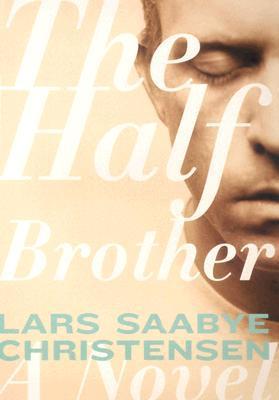 The Half Brother - Lars Saabye Christensen