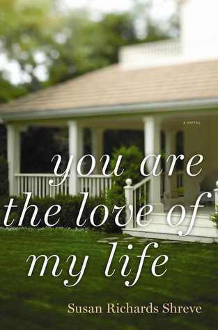 You Are the Love of My Life (U) - Susan Richards Shreve