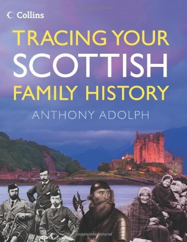 Tracing Your Scottish Family History - Anthony Adolph