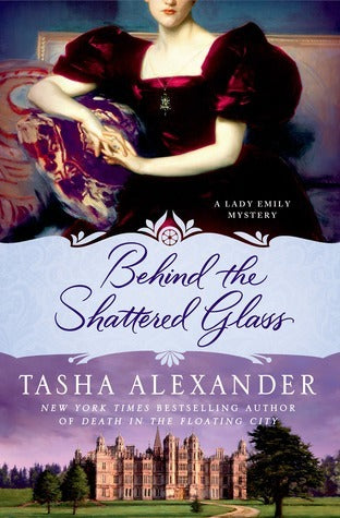 Behind the Shattered Glass -- Tasha Alexander