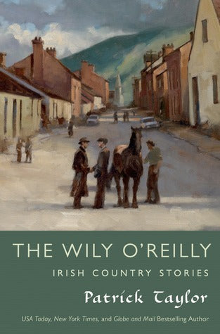 The Wily O'Reilly: Irish Country Stories - Patrick Taylor