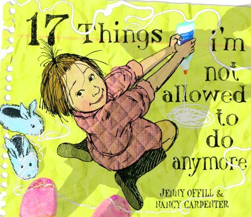 17 Things I'm Not Allowed to do Anymore - Jenny Offill & Nancy Carpenter