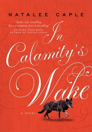 In Calamity's Wake - Natalee Caple