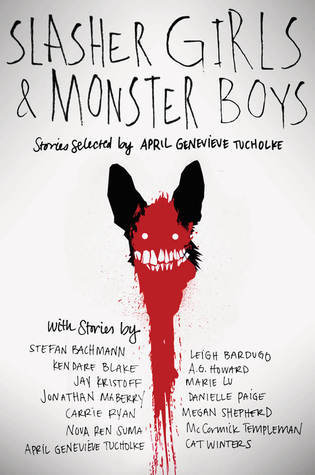 Slasher Girls & Monster Boys - April Genevieve Tucholke