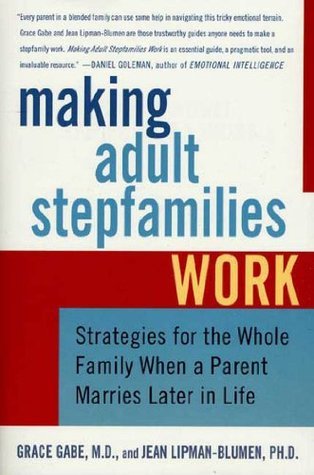 Making Adult Stepfamilies Work: Strategies for the Whole Family When a Parent Marries Later in Life - Grace Gabe