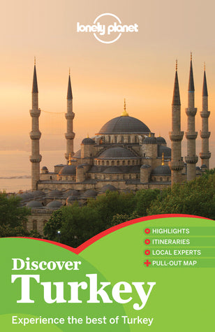 Discover Turkey - James Bainbridge, Lonely Planet, Brett Atkinson, Chris Deliso, Steve Fallon, Will Gourlay, Jessica Lee, Viginia Maxwell, Tom Spurling