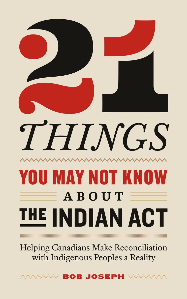 21 Things You May Not Know About the Indian Act - Bob Joseph