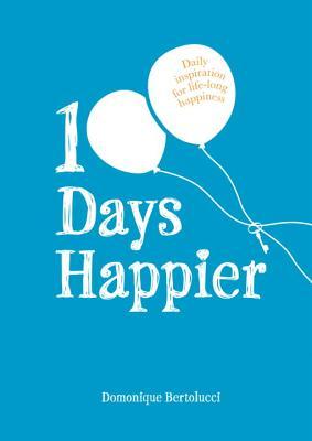 100 Days Happier - Domonique Bertolucci