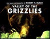 Valley of the Grizzlies - Robert H. Busch