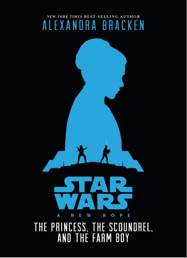 A New Hope: The Princess, the Scoundrel, and the Farm Boy - Alexandra Bracken