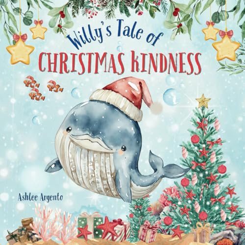 Willy's Tale of Christmas Kindness - Ashlee Fay Argento