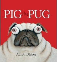 Pig the Pug - Aaron Blabey