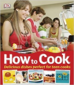 How to Cook: Delicious Dishes Perfect for Teen Cooks - D.K. Publishing