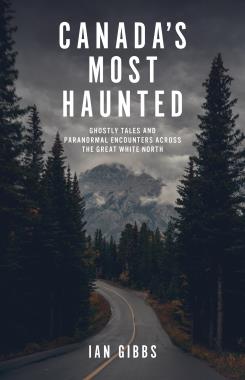Canada's Most Haunted - Ian Gibbs