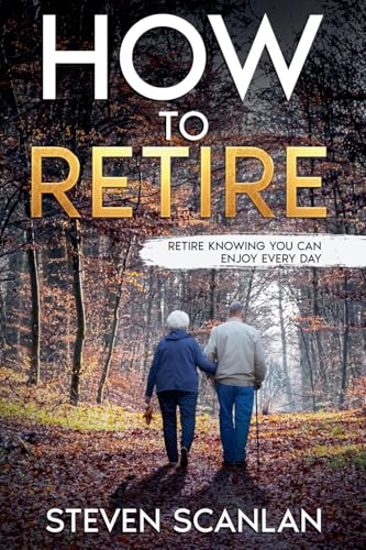 How To Retire -- Steven Scanlan