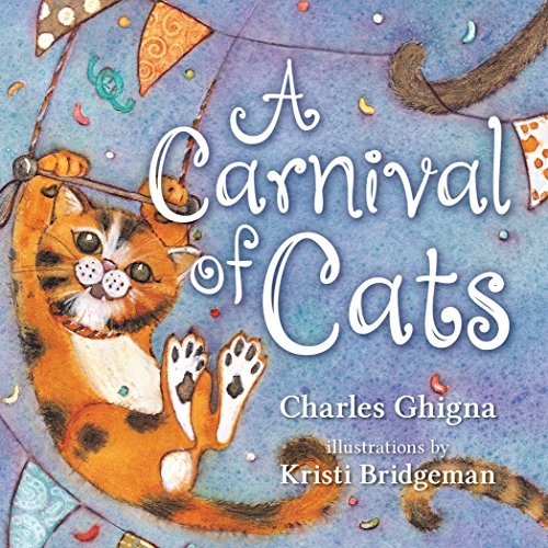 A Carnival of Cats - Charles Ghigna ,  Kristi Bridgeman