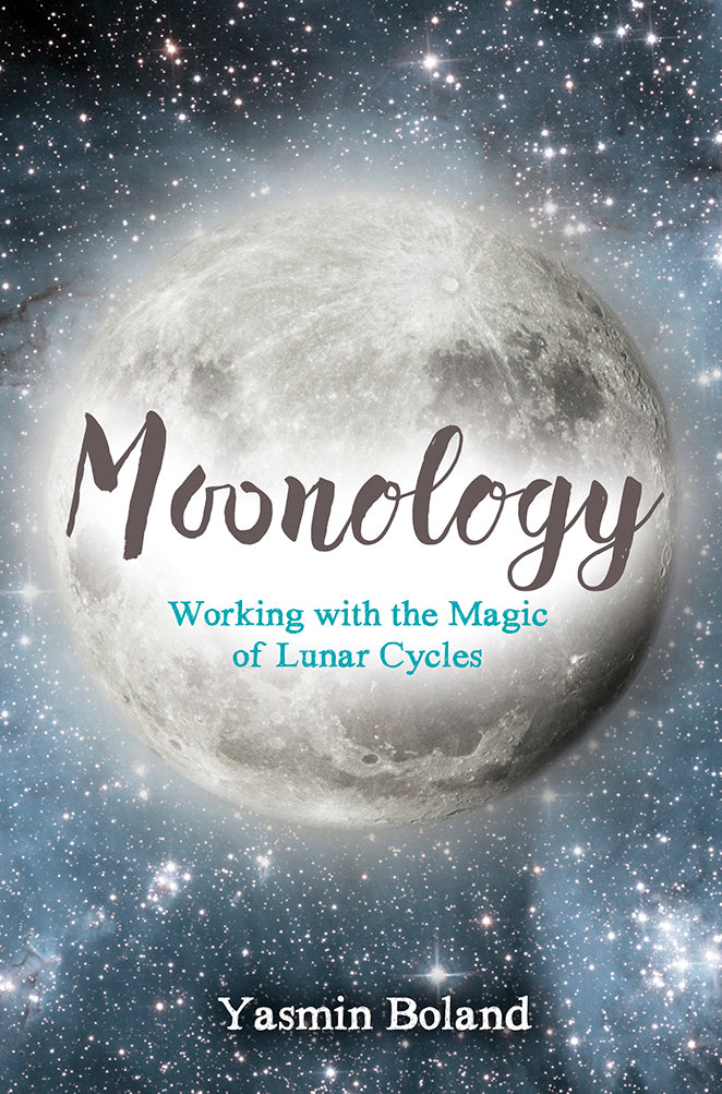 Moonology, Working with the Magic of Lunar Cycles - Yasmin Boland