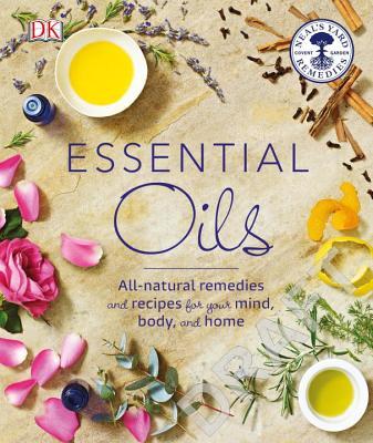 Essential Oils: All-natural remedies and recipes for your mind, body and home - Susan Curtis, Pat Thomas, Fran Johnson