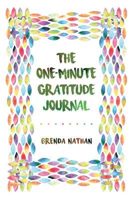 The One-minute Gratitude Journal - Brenda Nathan