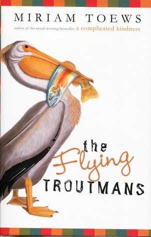 The Flying Troutmans - Miriam Toews