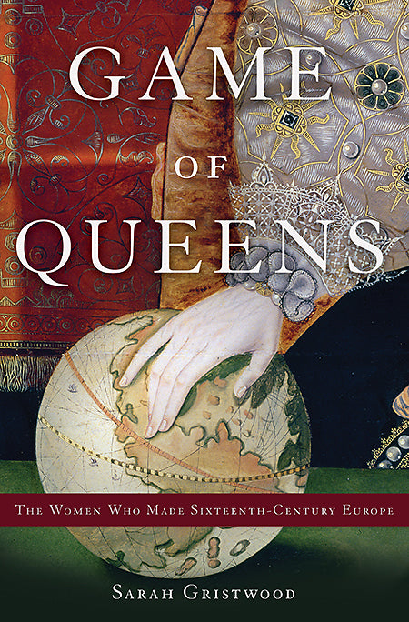 Game of Queens - Sarah Gristwood