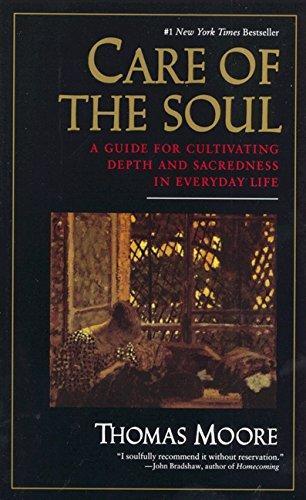 Care of the Soul: A Guide for Cultivating Depth and Sacredness in Everyday Life - Thomas Moore