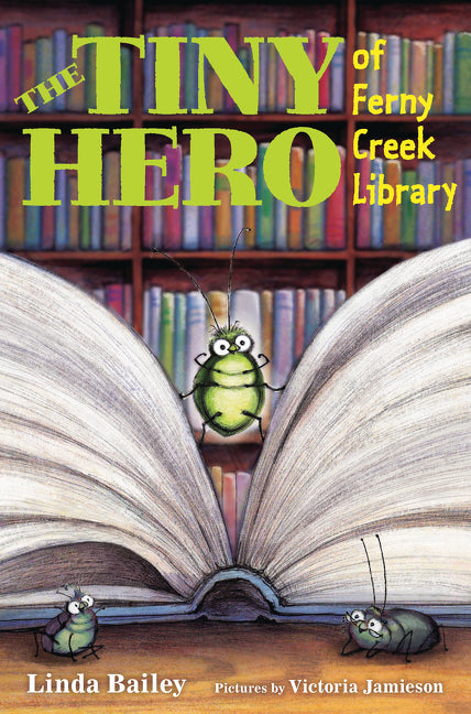 The Tiny Hero of Ferny Creek Library - Linda Bailey ,  Victoria Jamieson  (Illustrator)