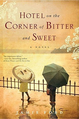 Hotel on the Corner of Bitter and Sweet - Jamie Ford