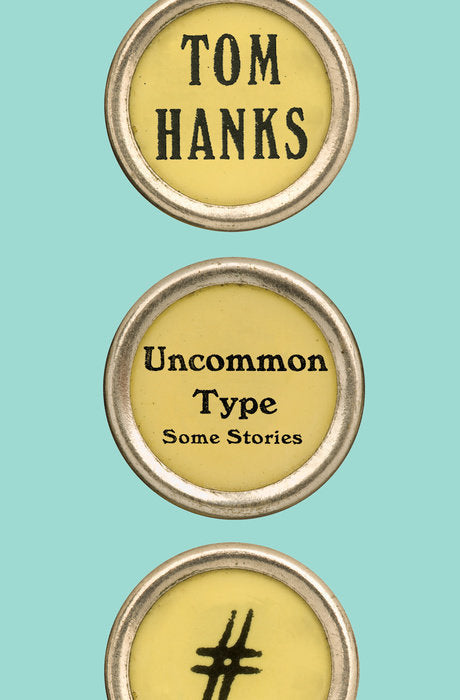 Uncommon Type - Tom Hanks