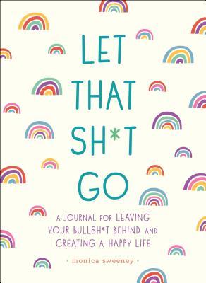 Let That Shit Go - Monica Sweeney