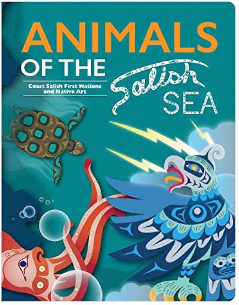 Animals of the Salish Sea: Coast Salish First Nations and Native Art - Melaney Gleeson-Lyall, Terry Horne, Doug Lafortune, Francis Horne Sr., Maynard Johnny Jr., Marissa Nahanee, Latash Nahanee, Simone Diamond, Erica Joseph