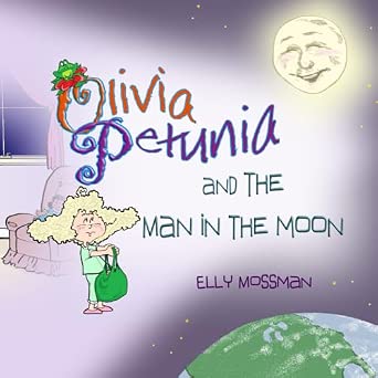 Olivia Petunia and the Man in the Moon - Elly Mossman