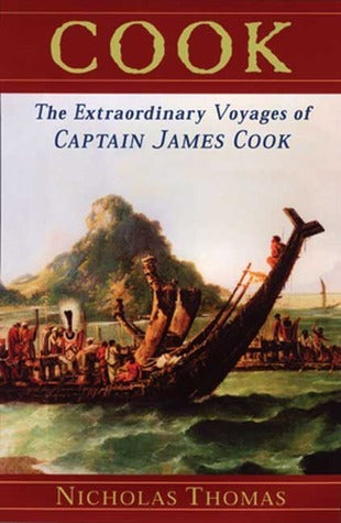 Cook : The Extraordinary Voyages of Captain James Cook - Nicholas Thomas