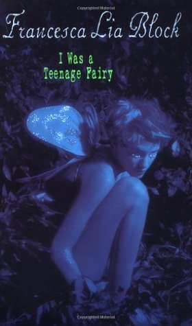 I was a Teenage Fairy - Francesca Lia Block