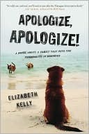 Apologize, Apologize! - Elizabeth Kelly