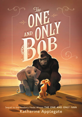 The One and Only Bob - Katherine Applegate, Patricia Castelao