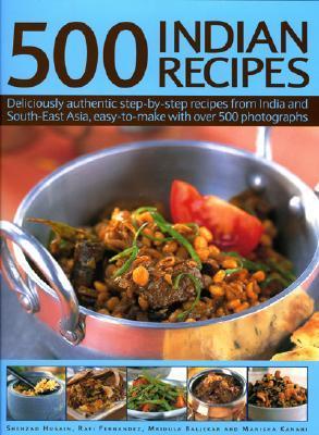 500 Indian Recipes - Shehzad Husain, Rafi Fernandez, Mridula Baljekar and Manisha Kanani