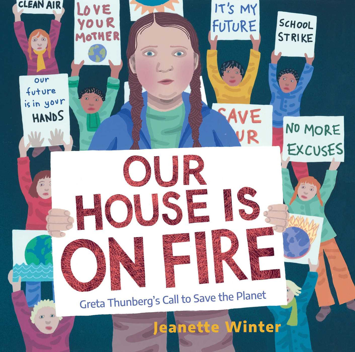 Our House Is on Fire: Greta Thunberg's Call to Save the Planet - Jeanette Winter