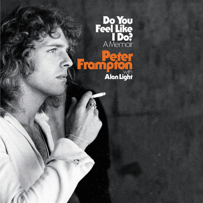 Do You Feel Like I Do? A Memoir - Peter Frampton , Alan Light