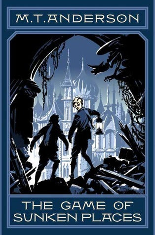 The Game of Sunken Places - M.T. Anderson
