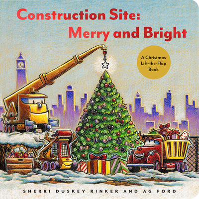 Construction Site Merry and Bright: A Christmas Lift-the-Flap Book - Sherri Duskey Rinker , A.G. Ford (Illustrator)