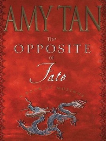 The Opposite of Fate: A Book of Musings - Amy Tan