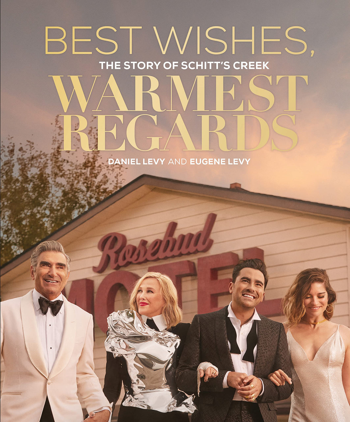 Best Wishes, Warmest Regards: The Story of Schitt's Creek - Daniel Levy , Eugene Levy