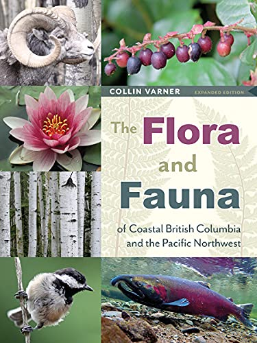 The Flora and Fauna of Coastal British Columbia and the Pacific Northwest - Collin Varner