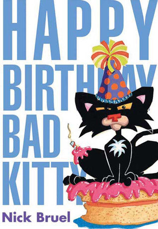 Happy Birthday, Bad Kitty (U) - Nick Bruel