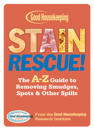 Stain Rescue!: The A-Z Guide to Removing Smudges, Spots & Other Spills  Good Housekeeping - Anne Marie Soto