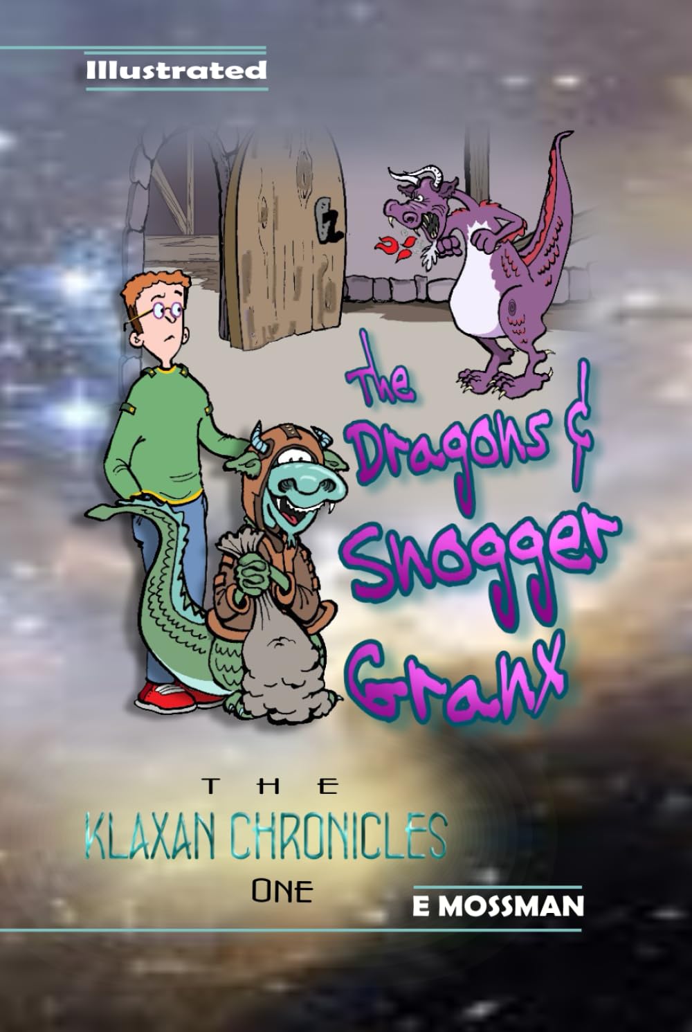 The Dragons & Snogger Granx, The Klaxan Chronicles One - E Mossman