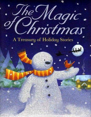The Magic of Christmas: A Treasury of Holiday Stories - David Bedford