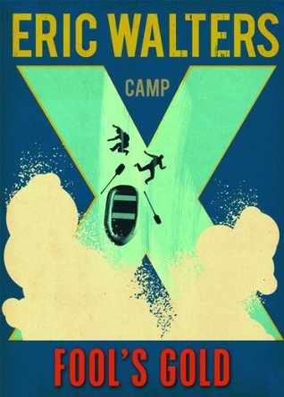 Camp X: Fool's Gold - Eric Walters